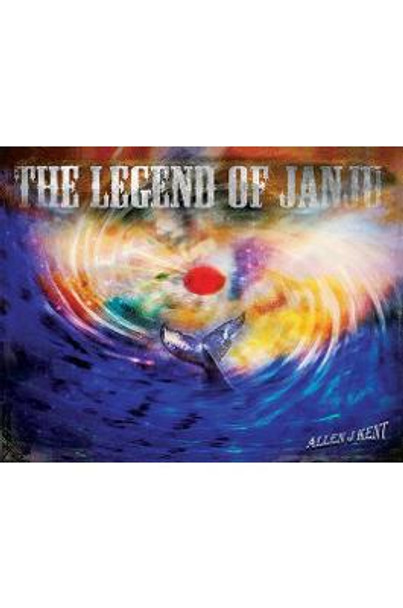 The Legend of JanJu Allen J Kent 9781528983341