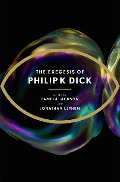 The Exegesis of Philip K Dick Philip K Dick 9780575132443