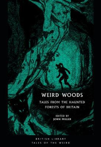 Weird Woods: Tales from the Haunted Forests of Britain John Miller 9780712353427