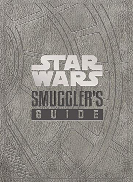 Star Wars - The Smuggler's Guide Daniel Wallace 9781789092622