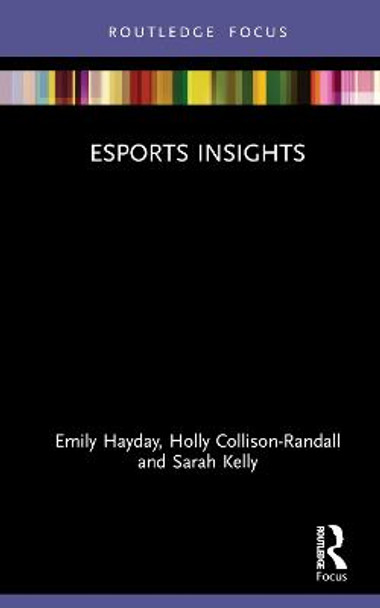 Esports Insights Emily Hayday (Loughborough University London, UK.) 9781032044279