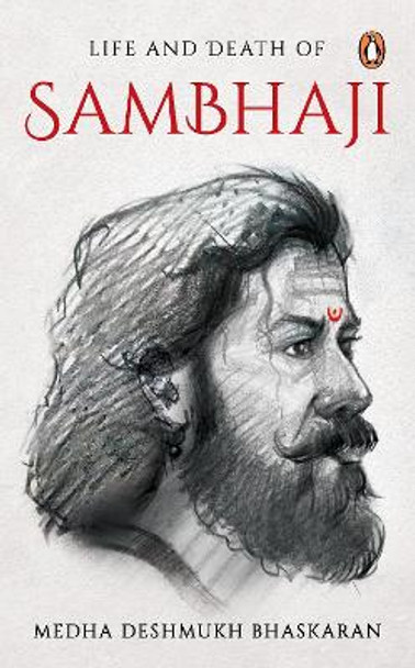 Life and Death of Sambhaji by Medha Deshmukh Bhaskaran