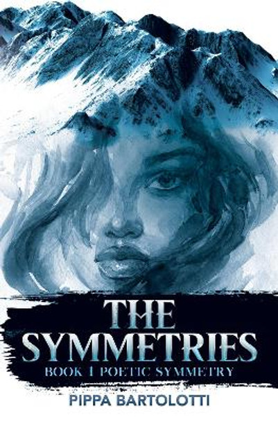 The Symmetries: Book 1 Poetic Symmetry Pippa Bartolotti 9781800162839