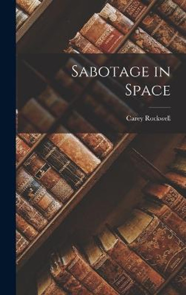 Sabotage in Space Carey Rockwell 9781018209562