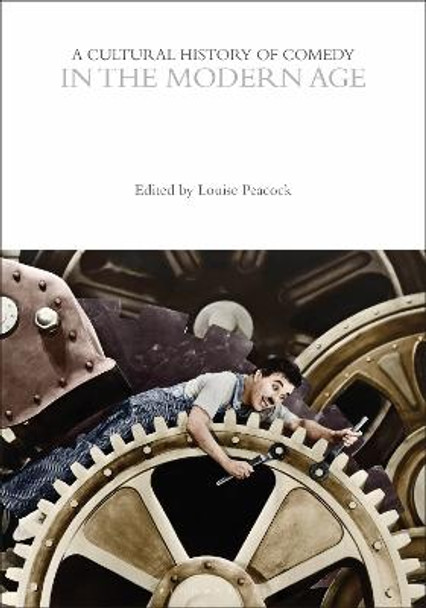 A Cultural History of Comedy in the Modern Age Ms Louise Peacock 9781350000766