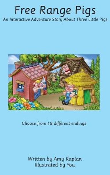 Free Range Pigs: An Interactive Adventure Story About Three Little Pigs Amy N Kaplan 9798987082331