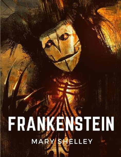 Frankenstein: The Modern Prometheus Mary Wollstonecraft Shelley 9781805470830