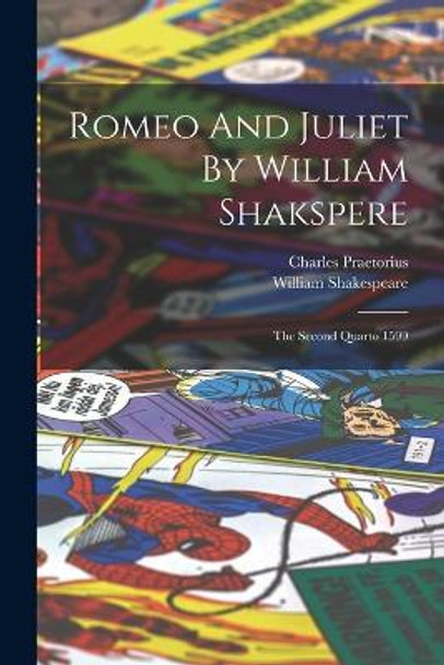 Romeo And Juliet By William Shakspere: The Second Quarto 1599 William Shakespeare 9781017274868