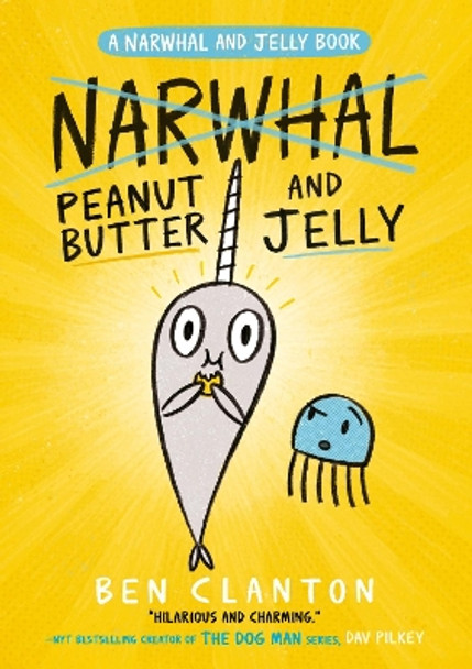 Peanut Butter and Jelly (Narwhal and Jelly, Book 3) Ben Clanton 9781405295321