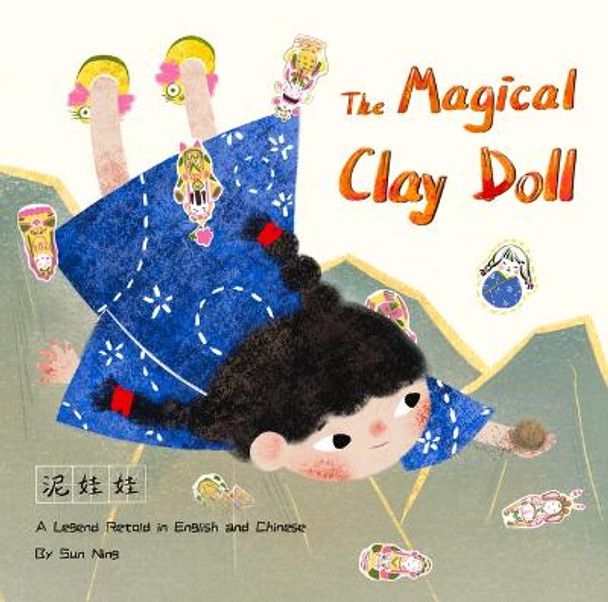 The Magical Clay Doll: A Legend Retold in English and Chinese Ning Sun 9781938368950