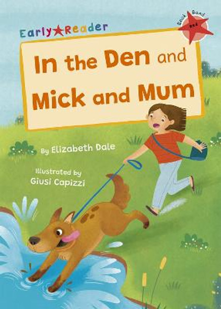 In the Den and Mick and Mum: (Red Early Reader) Elizabeth Dale 9781848869288