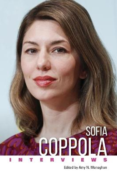 Sofia Coppola: Interviews Amy N. Monaghan 9781496834577