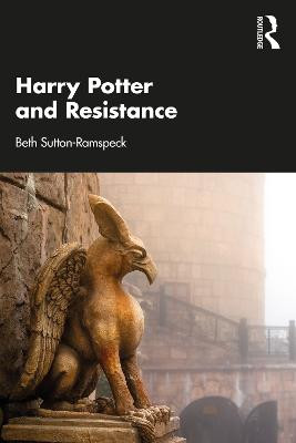 Harry Potter and Resistance Beth Sutton-Ramspeck 9781032319872