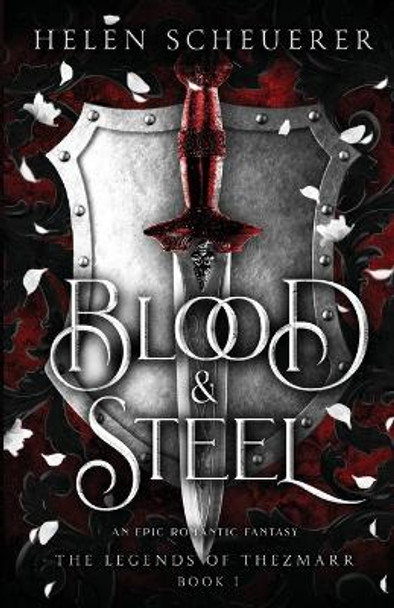 Blood & Steel: An epic romantic fantasy Helen Scheuerer 9781922903037