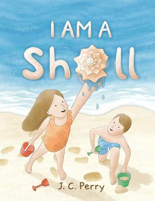 I Am a Shell J C Perry 9781916464391