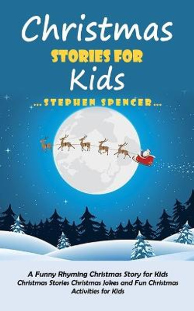 Christmas Stories for Kids: A Funny Rhyming Christmas Story for Kids (Christmas Stories Christmas Jokes and Fun Christmas Activities for Kids) Stephen Spencer 9781998769162