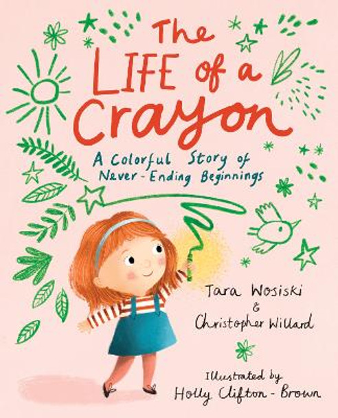 The Life of a Crayon: A Colorful Story of Never-Ending Beginnings Christopher Willard 9781611809770