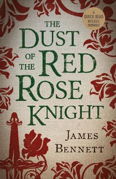 The Dust Of The Red Rose Knight James Bennett 9781913603298