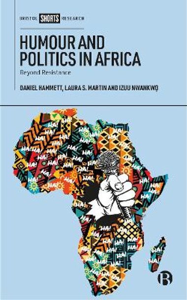 Humour and Politics in Africa: Beyond Resistance Daniel Hammett (University of Sheffield) 9781529219715