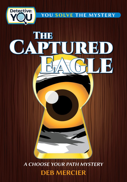 The Captured Eagle: A Choose Your Path Mystery Deb Mercier 9781940647869