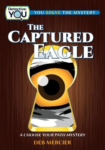 The Captured Eagle: A Choose Your Path Mystery Deb Mercier 9781940647869