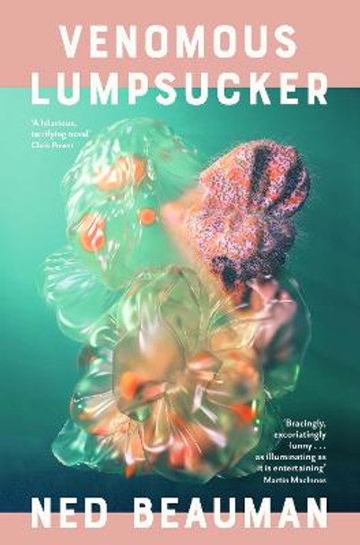 Venomous Lumpsucker: WINNER of the Arthur C. Clarke Award 2023 Ned Beauman 9781473613577