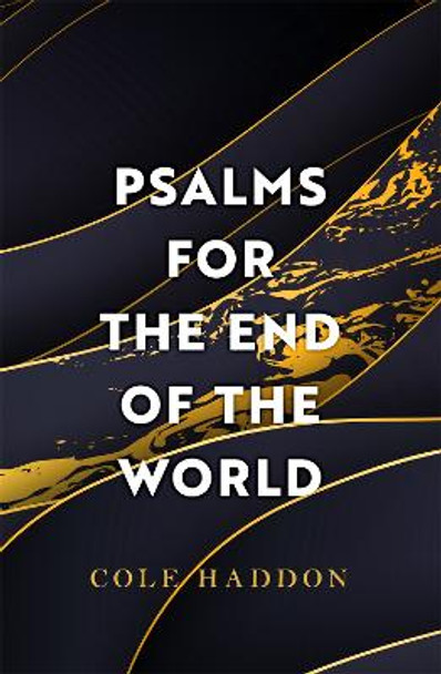 Psalms For The End Of The World: the 'mind-bendingly clever and utterly gripping'  science fiction thriller Cole Haddon 9781472286697
