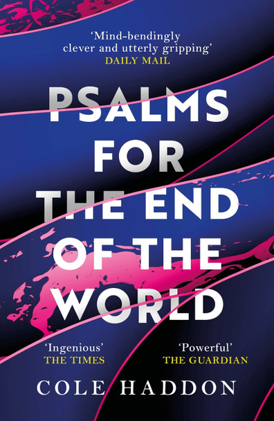 Psalms For The End Of The World: the 'mind-bendingly clever and utterly gripping'  science fiction thriller Cole Haddon 9781472286697