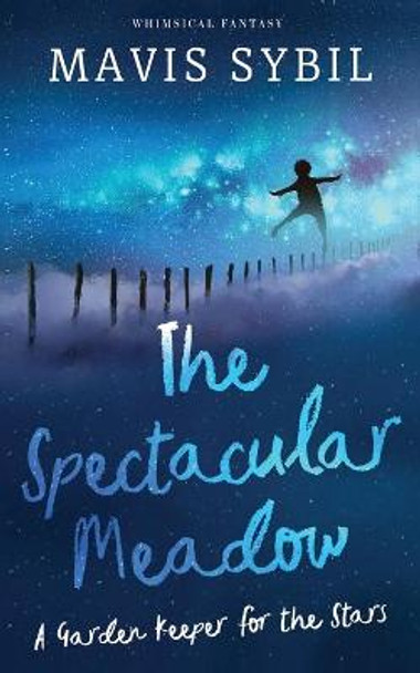 The Spectacular Meadow: A Garden Keeper For The Stars Mavis Sybil 9781087975115