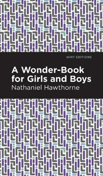 A Wonder Book for Girls and Boys Nathaniel Hawthorne 9781513204635