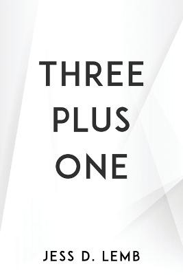 Three Plus One by Jess D Lemb
