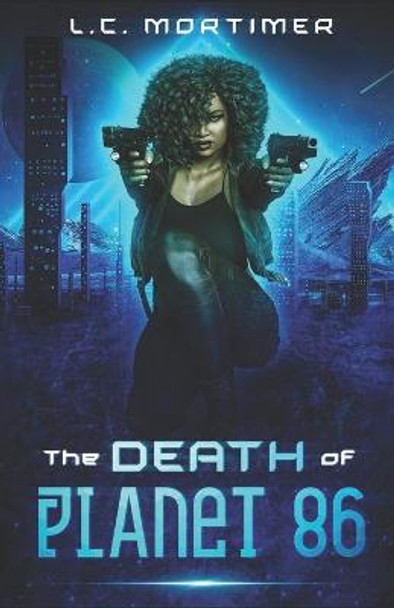 The Death of Planet 86 L C Mortimer 9798418507563 The Death of Planet 86 L C Mortimer 9798418507563