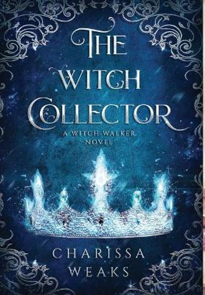 The Witch Collector Charissa Weaks 9781648981555