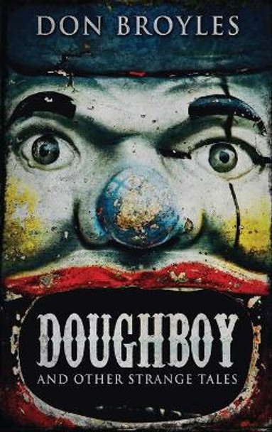 Doughboy: And Other Strange Tales Don Broyles 9784867521069