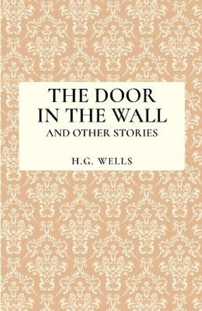 The Door in the Wall and Other Stories H G Wells 9789355220158