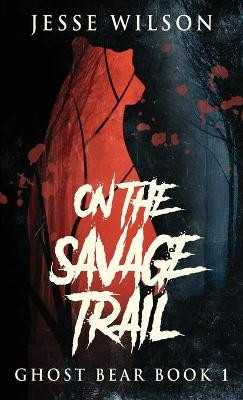 On The Savage Trail Jesse Wilson 9784824121042