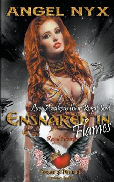 Ensnared in Flames (Love Awakens their Royal Soul: Royal Phoenix #1) Angel Nyx 9798201076269