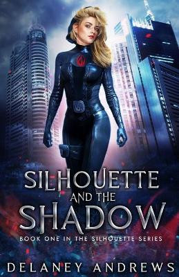 Silhouette and the Shadow Delaney Andrews 9798985463415