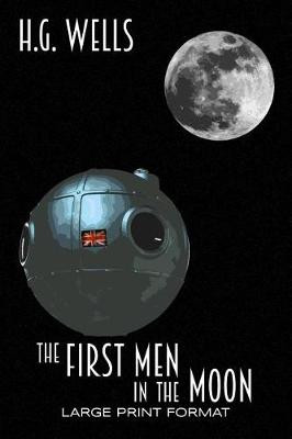First Men in the Moon H G Wells 9781986556057