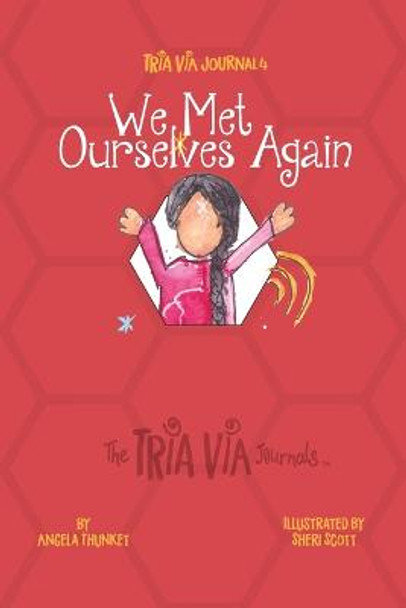 TRIA VIA Journal 4: We Met Ourselves Again Angela Thunket 9781989269039