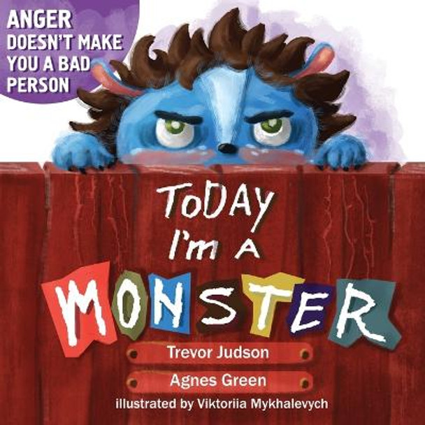 Today I'm a Monster: Book About Anger, Sadness and Other Difficult Emotions, How to Recognize and Accept Them Agnes Green 9781957093079