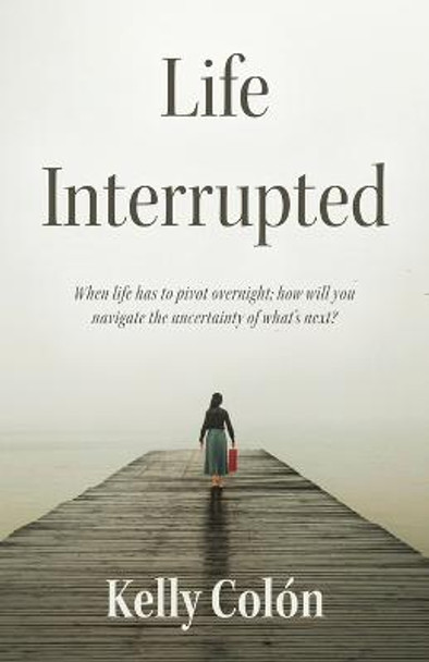 Life Interrupted Kelly Colon 9798885045681