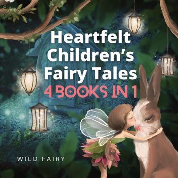 Heartfelt Children's Fairy Tales: 4 Books in 1 Wild Fairy 9789916658703
