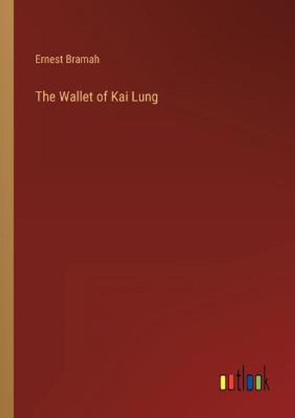 The Wallet of Kai Lung Ernest Bramah 9783368403362