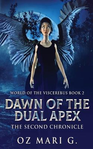 Dawn Of The Dual Apex: The Second Chronicle Oz Mari G 9784824154019