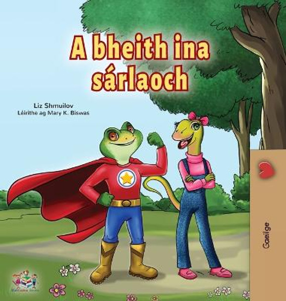 Being a Superhero (Irish Book for Kids) Liz Shmuilov 9781525961755