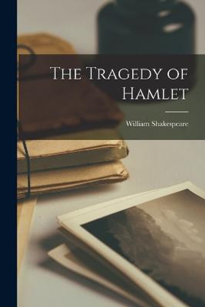 The Tragedy of Hamlet William Shakespeare 9781016250399