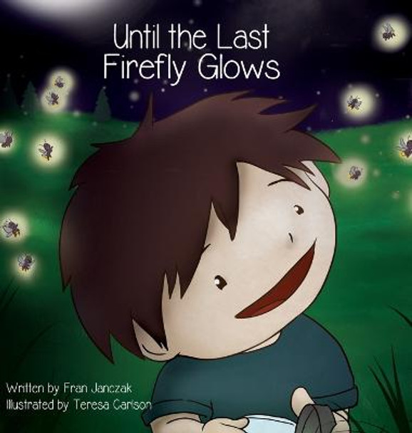 Until the Last Firefly Glows Fran Janczak 9781645384397