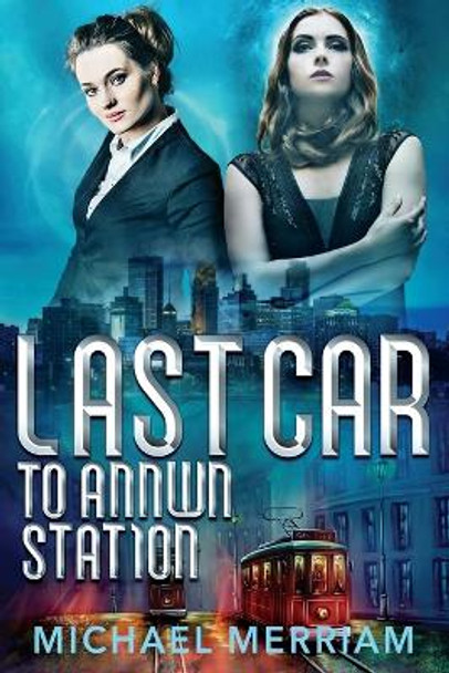 Last Car to Annwn Station by Michael Merriam