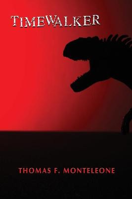 Timewalker by Thomas F Monteleone